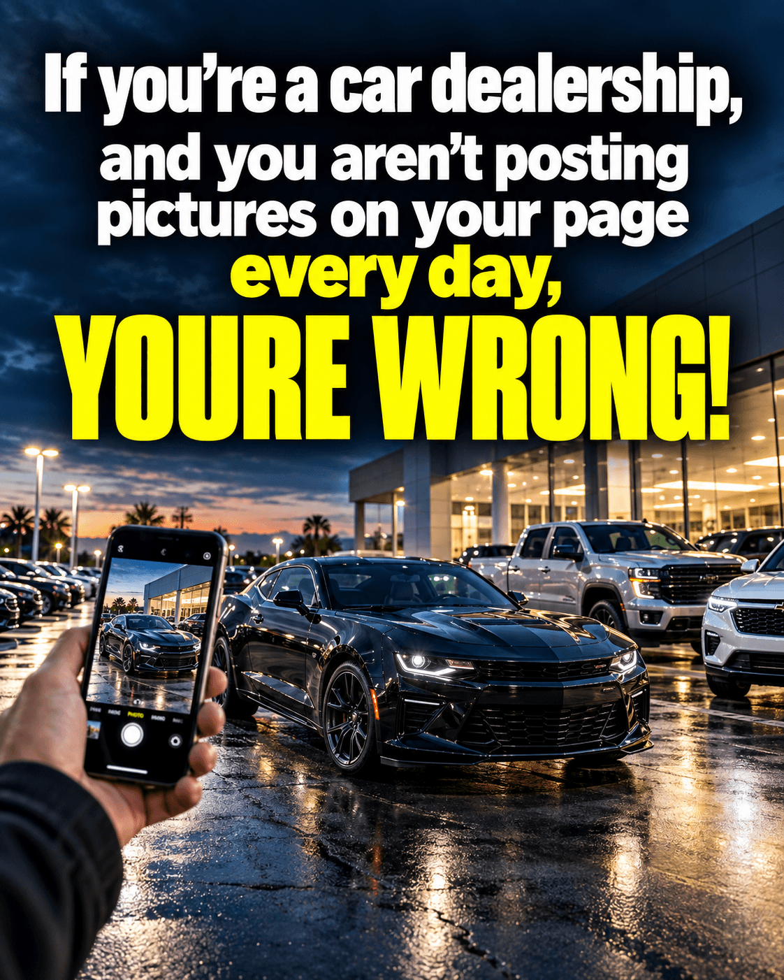 Illustrative dealership graphic showing a car lot and phone, with the headline: If you're a car dealership and you aren't posting pictures on your page every day, you're wrong.